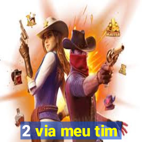 2 via meu tim