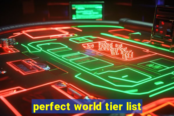 perfect world tier list