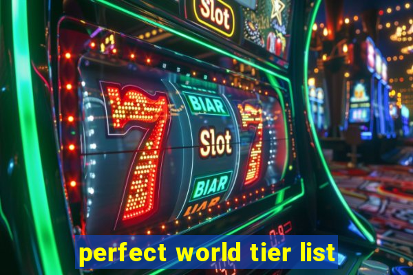 perfect world tier list