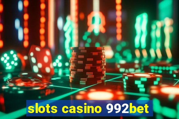 slots casino 992bet