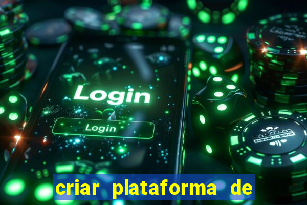 criar plataforma de jogos tigrinho