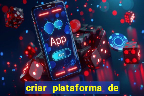 criar plataforma de jogos tigrinho