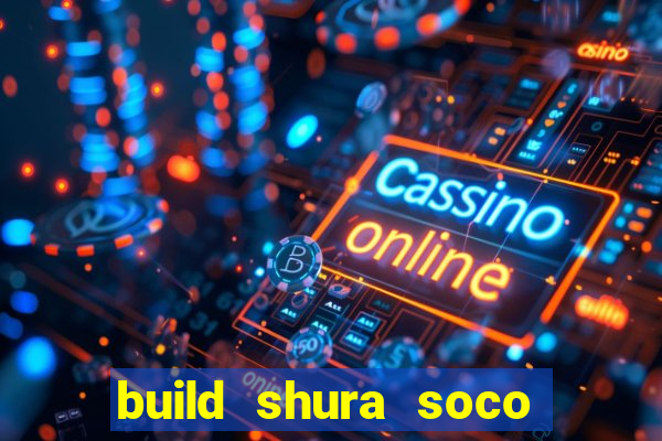 build shura soco furac o