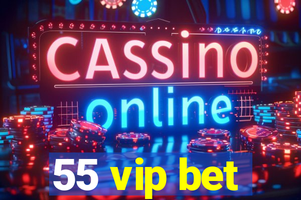 55 vip bet