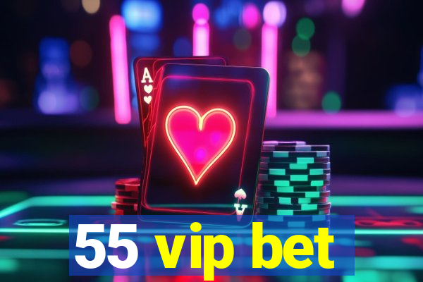 55 vip bet