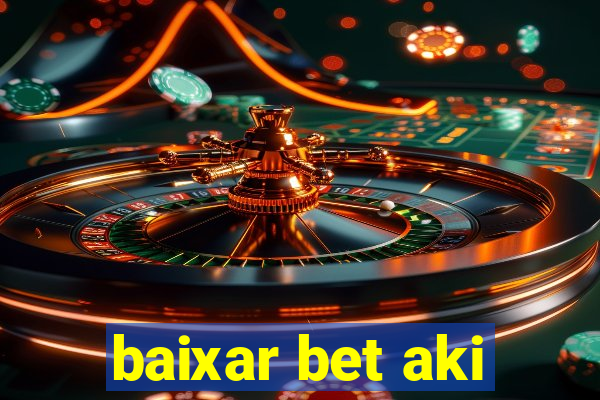 baixar bet aki