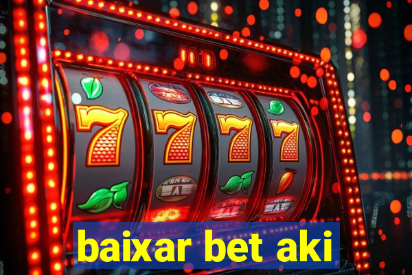 baixar bet aki