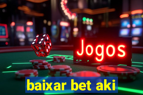 baixar bet aki