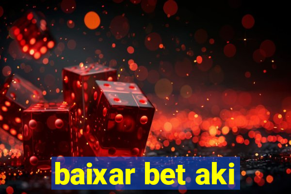 baixar bet aki