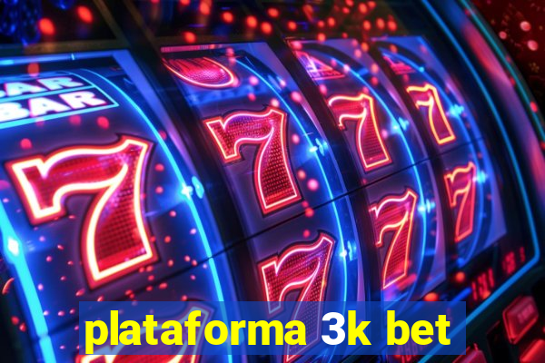 plataforma 3k bet