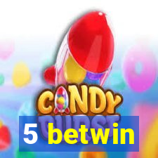 5 betwin