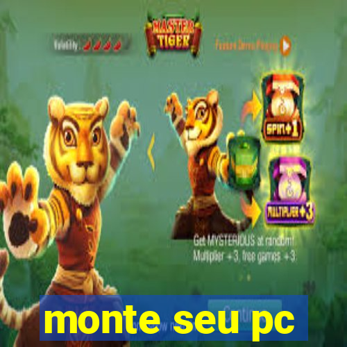 monte seu pc