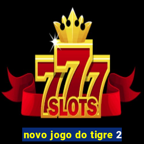 novo jogo do tigre 2