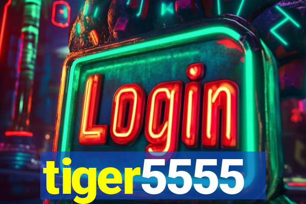 tiger5555