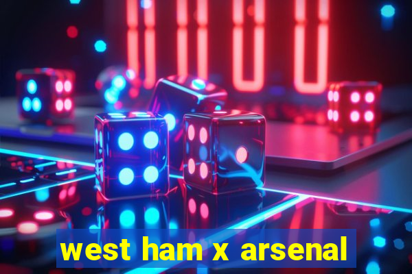 west ham x arsenal