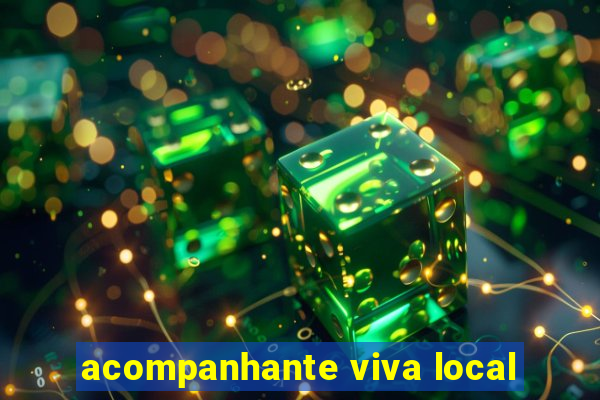 acompanhante viva local