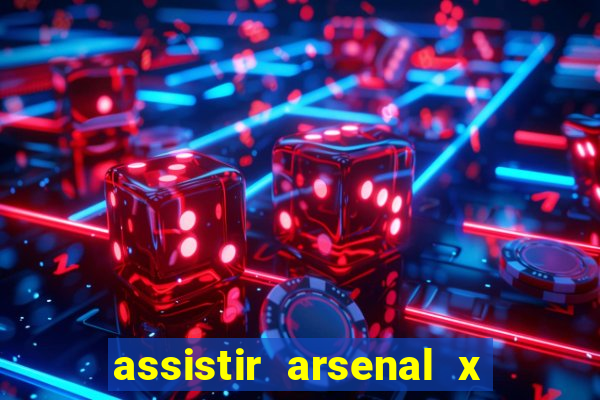 assistir arsenal x barcelona ao vivo hd