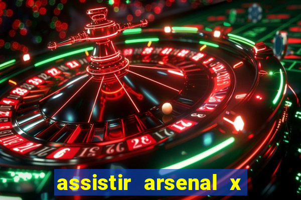 assistir arsenal x barcelona ao vivo hd