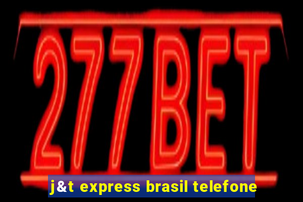 j&t express brasil telefone