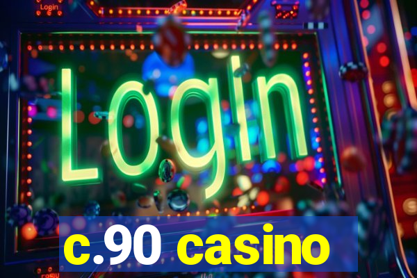 c.90 casino