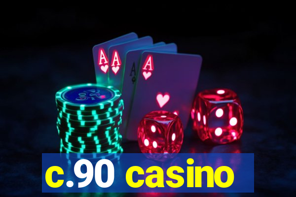 c.90 casino