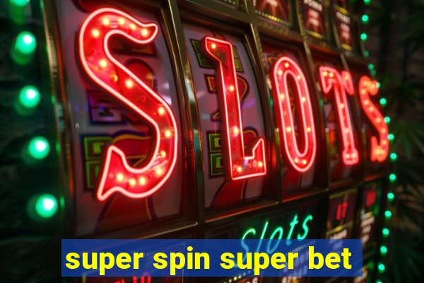 super spin super bet