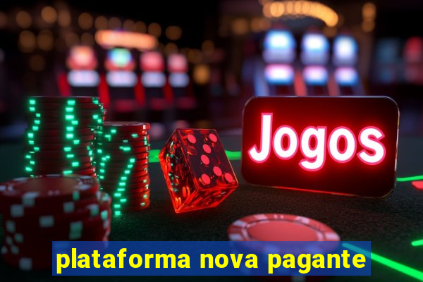 plataforma nova pagante