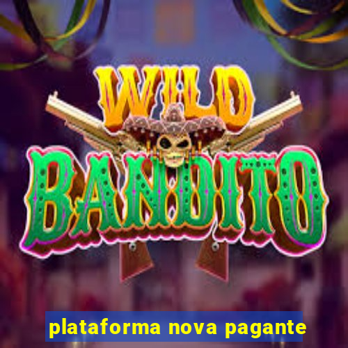 plataforma nova pagante