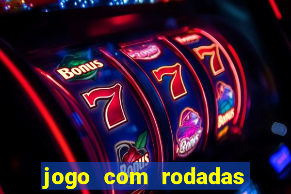 jogo com rodadas gratis sem deposito