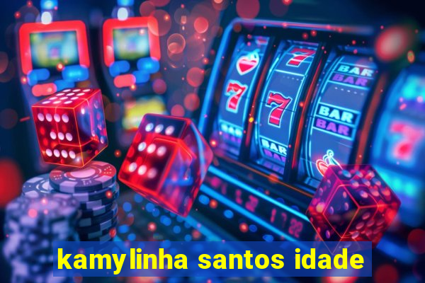 kamylinha santos idade