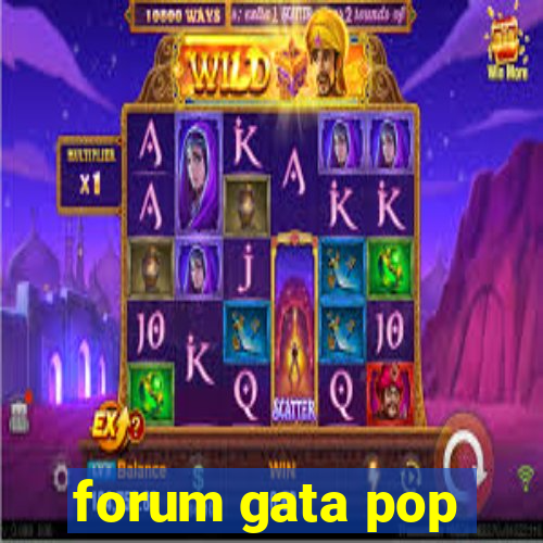 forum gata pop