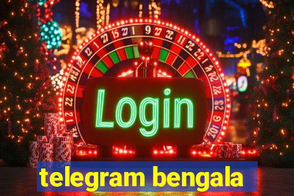 telegram bengala