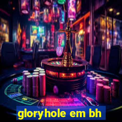 gloryhole em bh