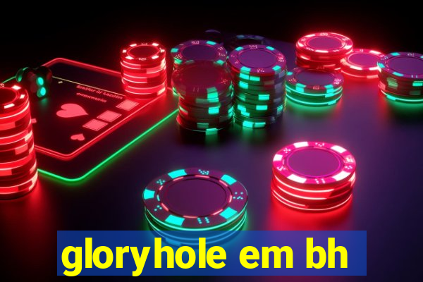 gloryhole em bh