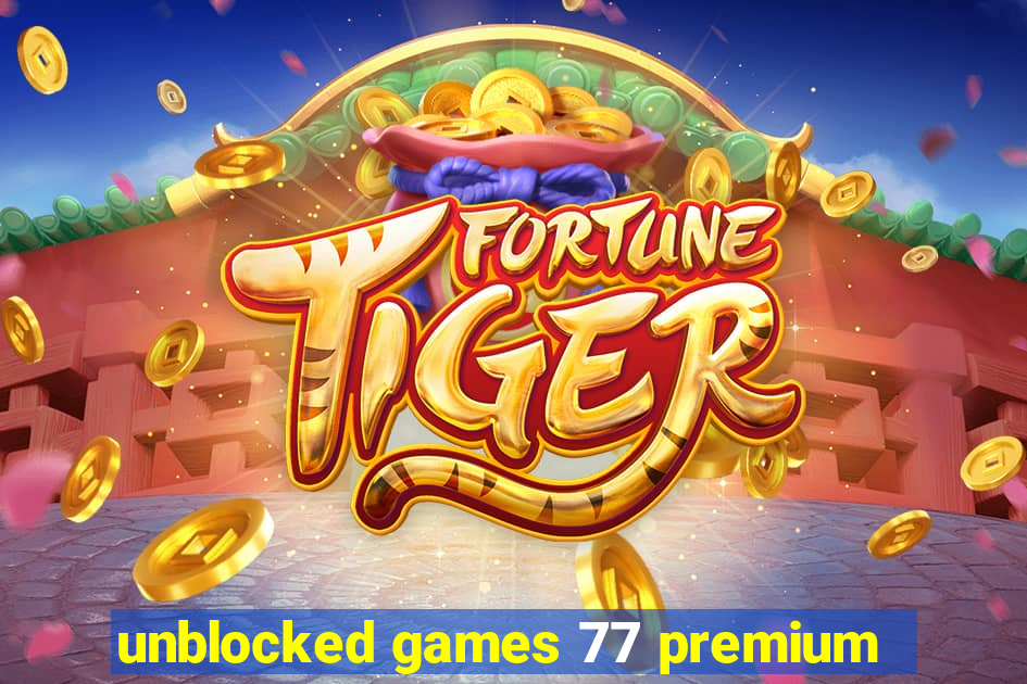 unblocked games 77 premium