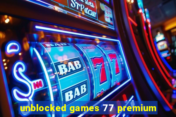 unblocked games 77 premium