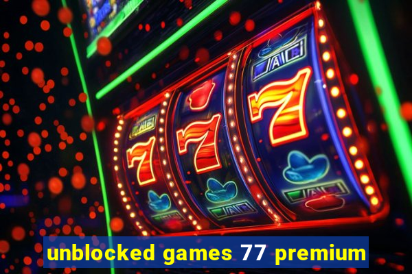 unblocked games 77 premium