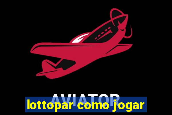 lottopar como jogar