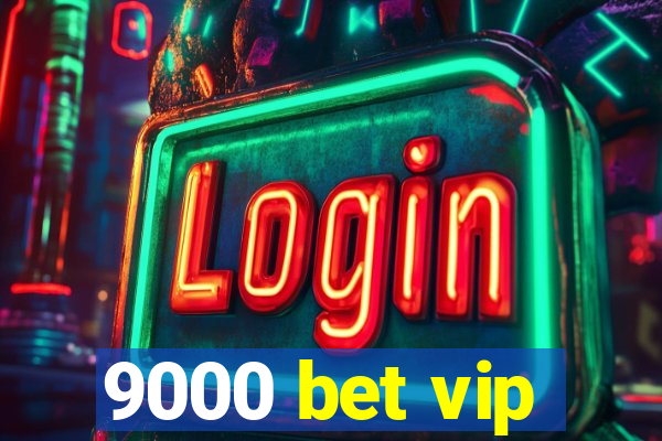 9000 bet vip