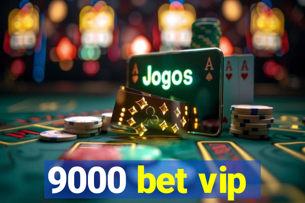 9000 bet vip