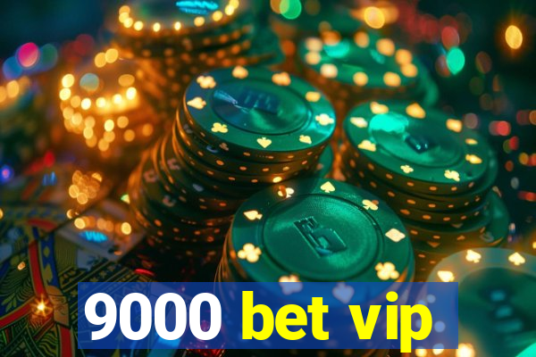 9000 bet vip