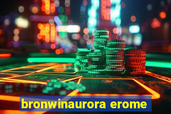 bronwinaurora erome