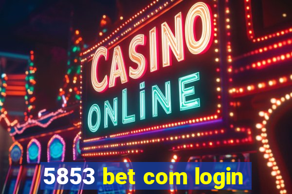 5853 bet com login