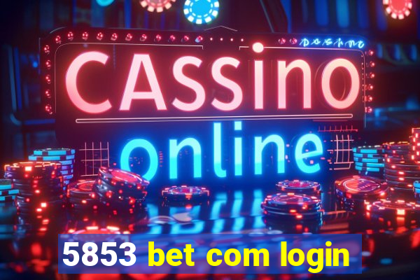 5853 bet com login