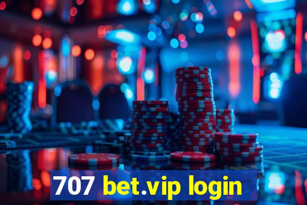 707 bet.vip login