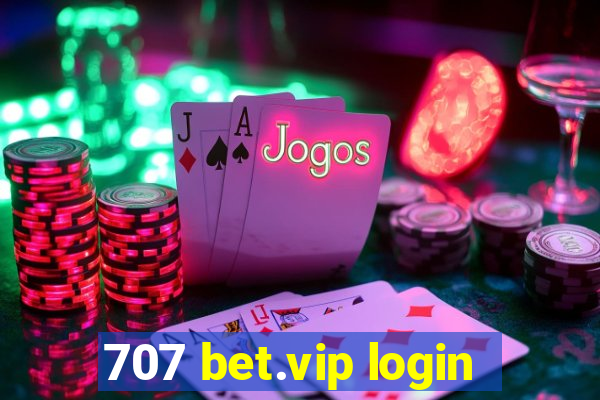 707 bet.vip login