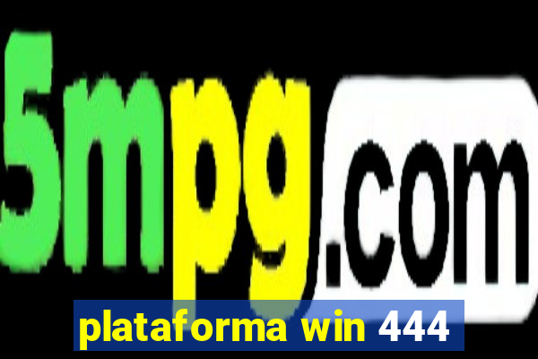 plataforma win 444