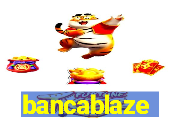 bancablaze