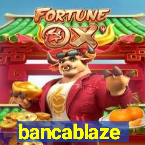 bancablaze