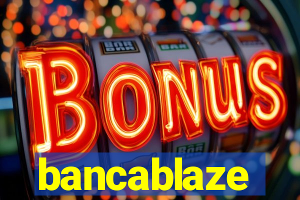 bancablaze